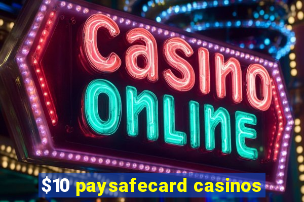 $10 paysafecard casinos