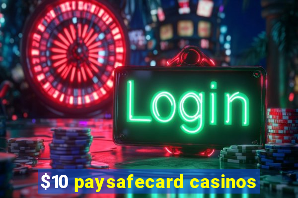 $10 paysafecard casinos