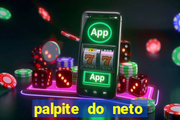 palpite do neto para hoje