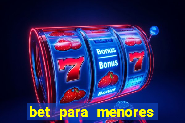 bet para menores de idade