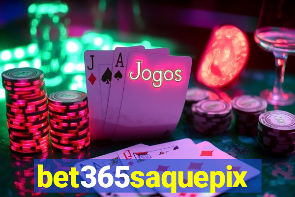 bet365saquepix