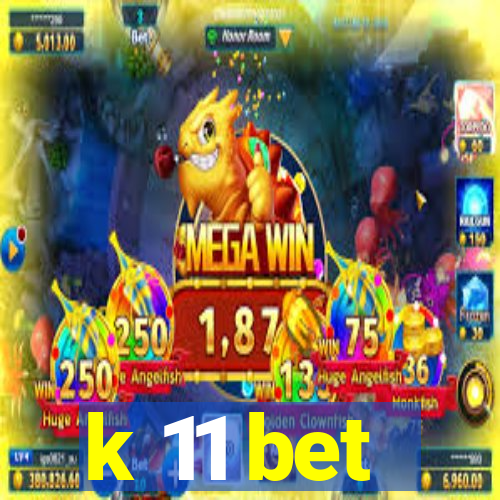 k 11 bet