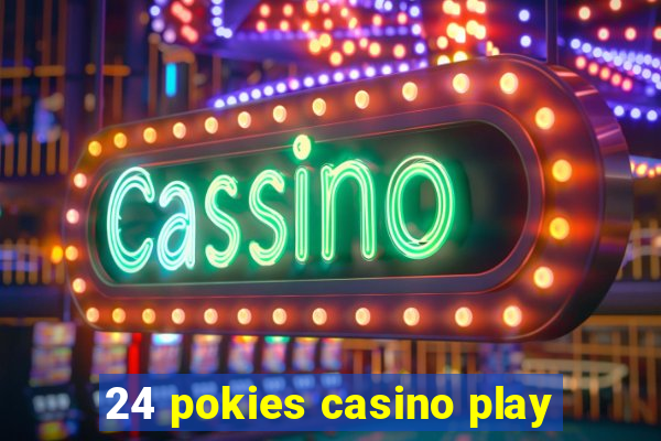 24 pokies casino play