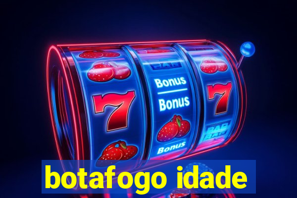 botafogo idade