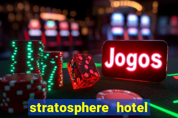 stratosphere hotel casino & tower