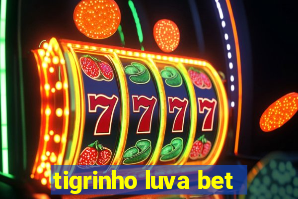 tigrinho luva bet