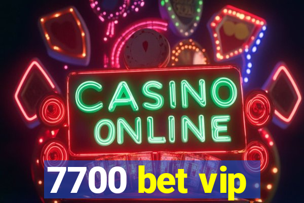 7700 bet vip