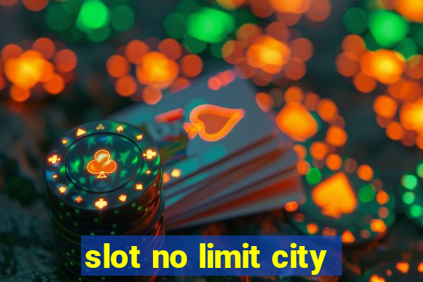 slot no limit city