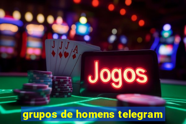 grupos de homens telegram