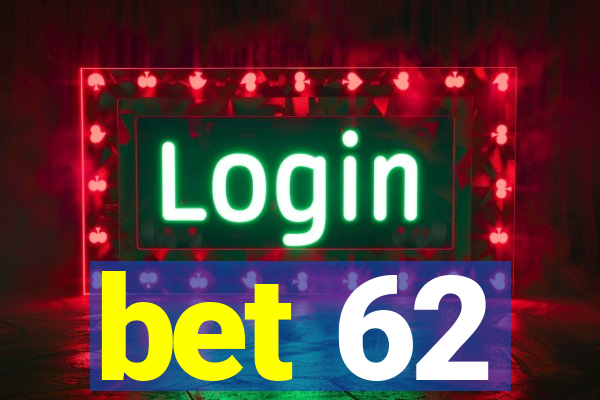 bet 62