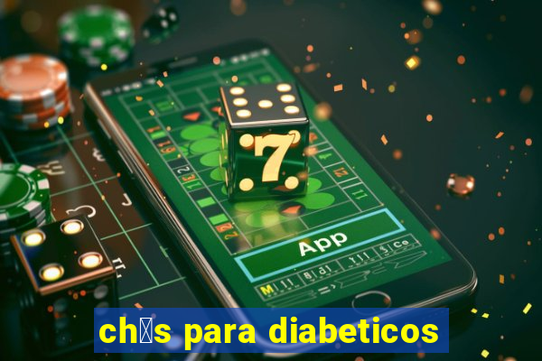 ch谩s para diabeticos