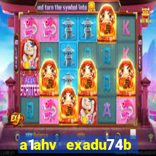 a1ahv exadu74b slots games