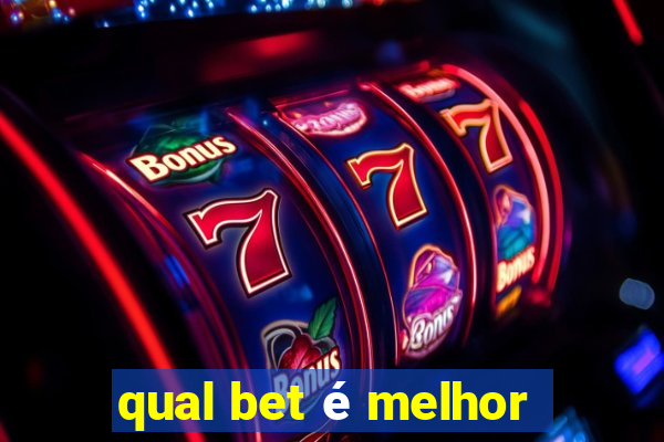 qual bet é melhor