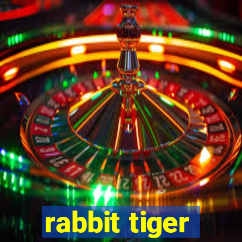 rabbit tiger