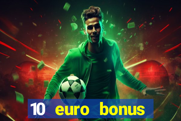 10 euro bonus einzahlung casino