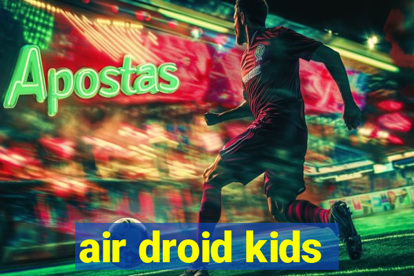 air droid kids