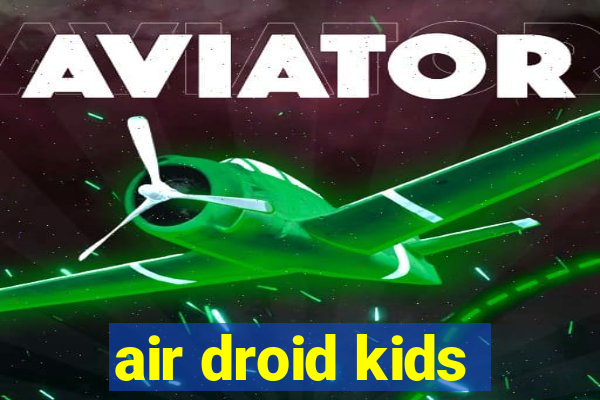 air droid kids