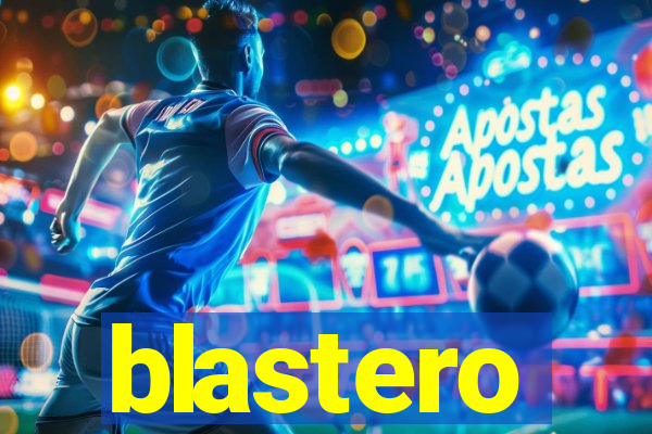 blastero