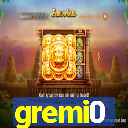 gremi0