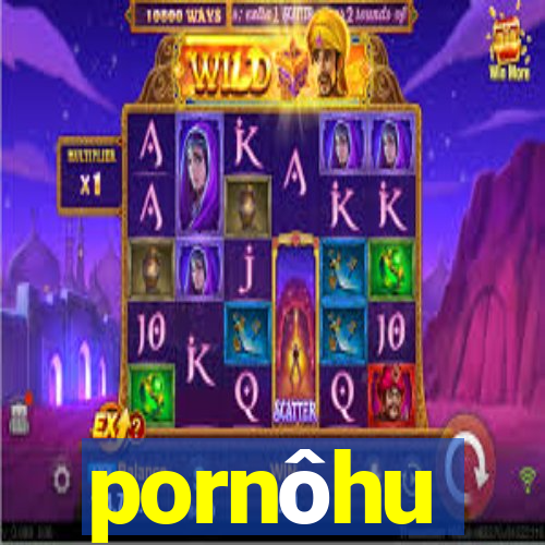 pornôhu