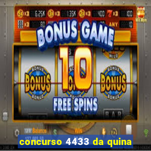 concurso 4433 da quina