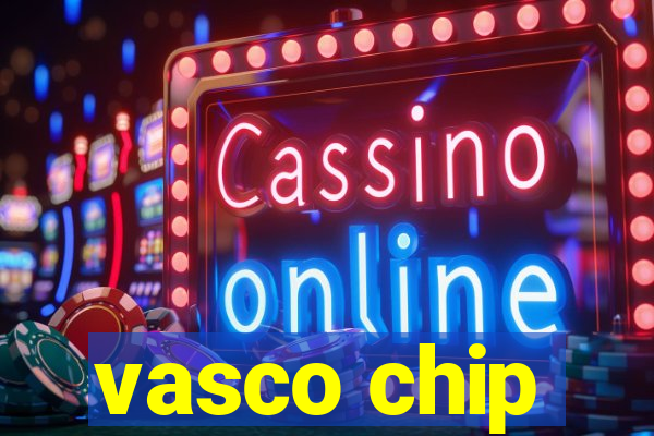 vasco chip