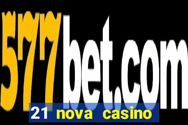 21 nova casino bonus codes