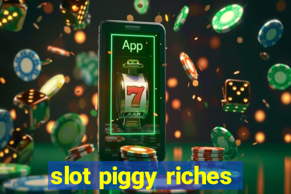 slot piggy riches