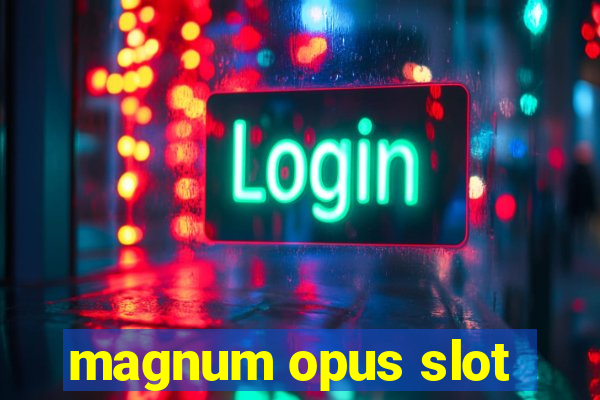 magnum opus slot