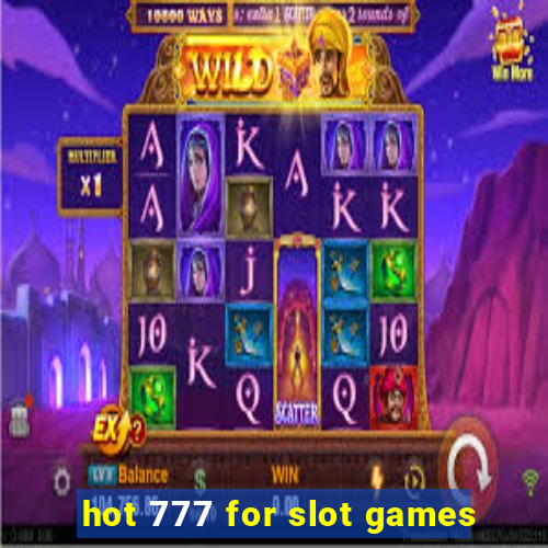 hot 777 for slot games