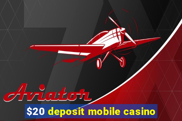 $20 deposit mobile casino