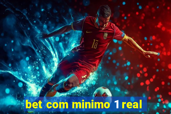 bet com minimo 1 real