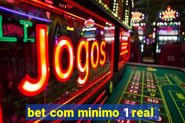 bet com minimo 1 real