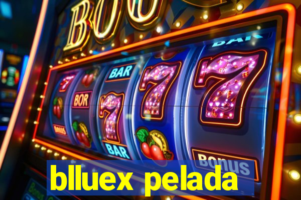 blluex pelada