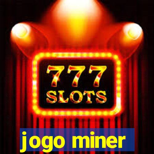 jogo miner