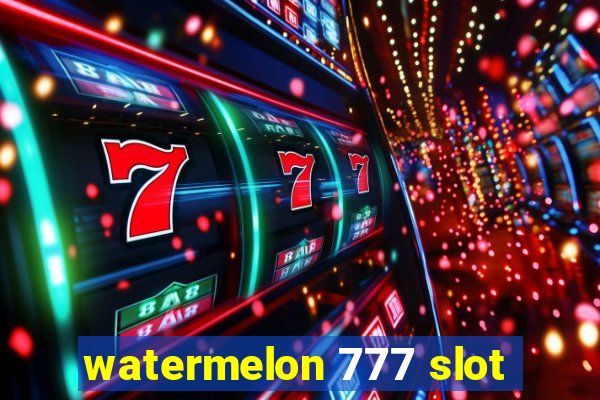 watermelon 777 slot