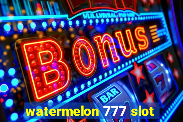 watermelon 777 slot