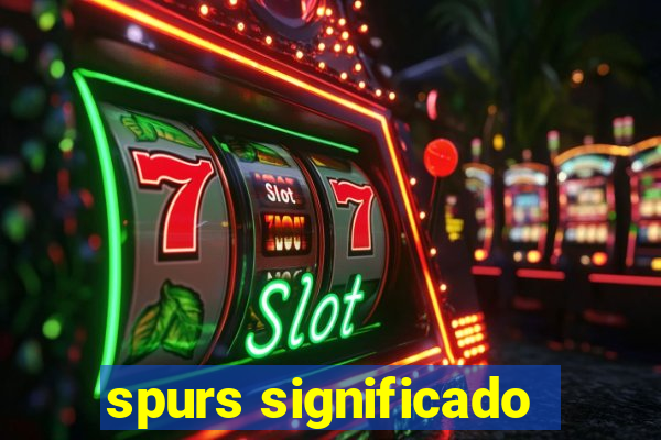 spurs significado