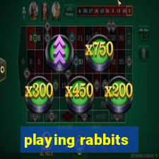 playing rabbits