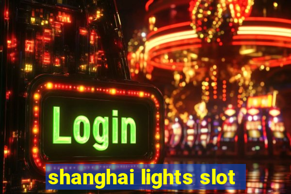 shanghai lights slot