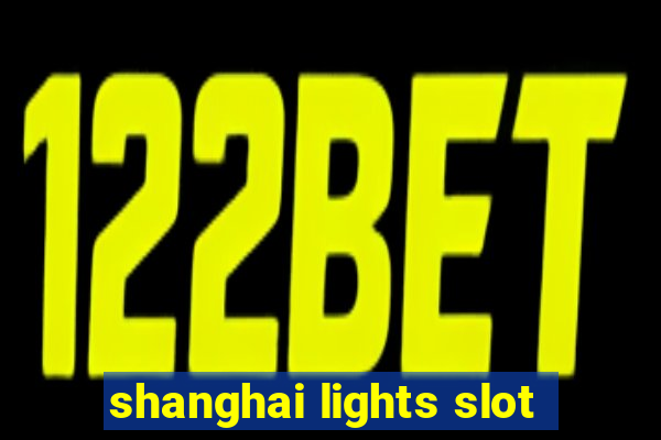 shanghai lights slot