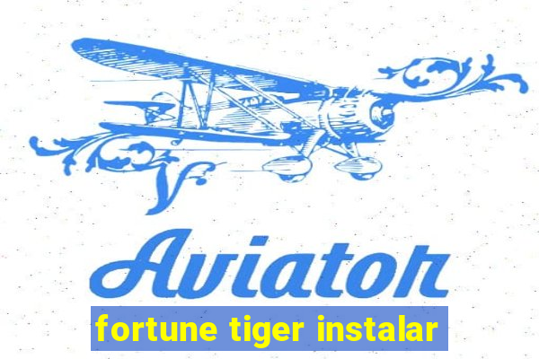 fortune tiger instalar