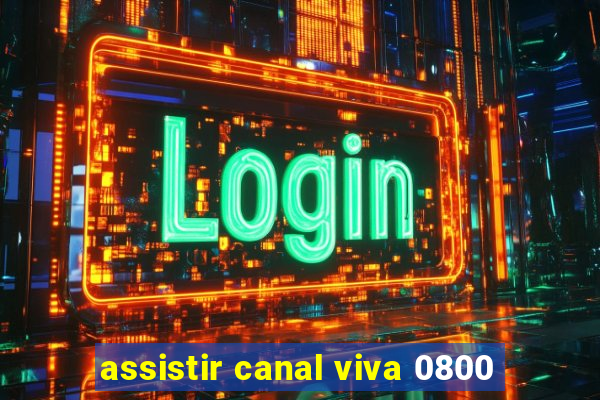 assistir canal viva 0800