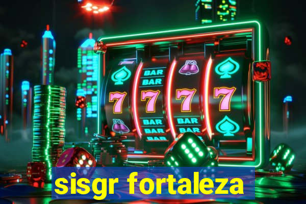 sisgr fortaleza