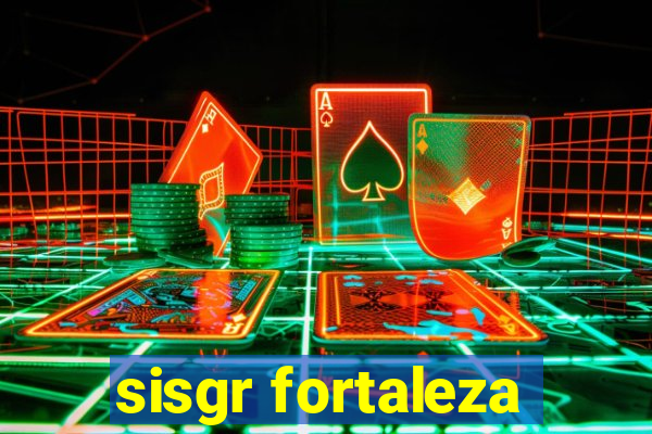 sisgr fortaleza