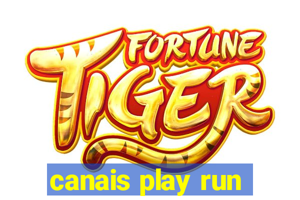 canais play run