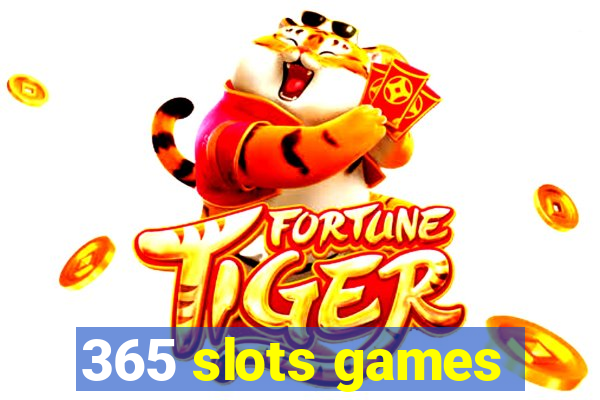 365 slots games