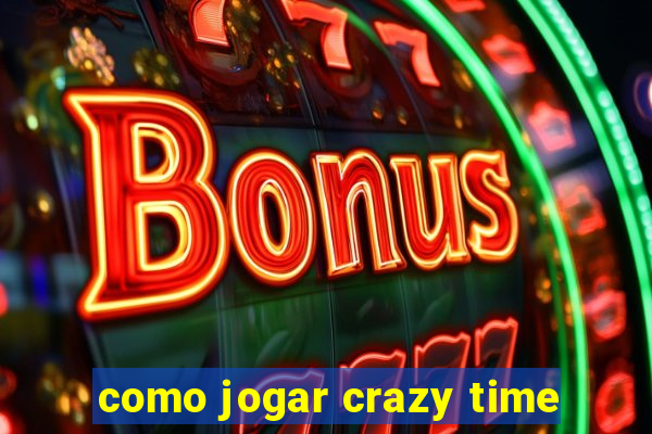 como jogar crazy time