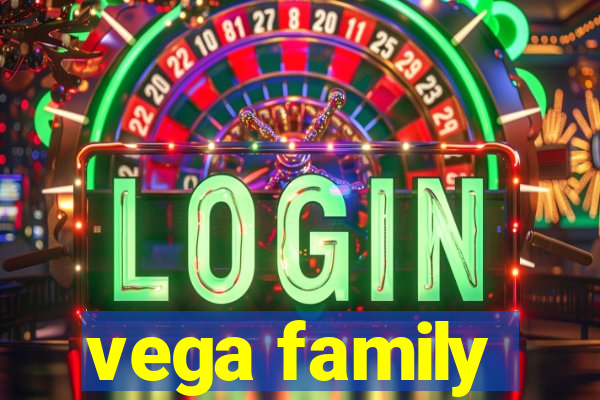 vega family