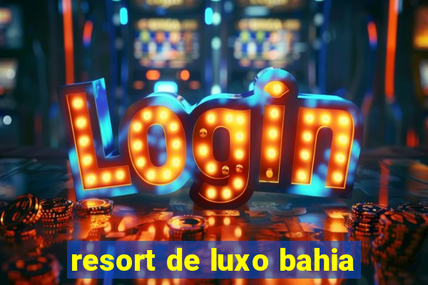 resort de luxo bahia